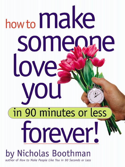 Title details for How to Make Someone Love You Forever in 90 Minutes or Less by Nicholas Boothman - Available